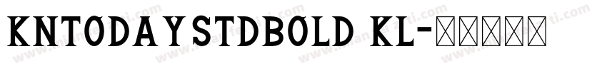 kntodaystdbold kl字体转换